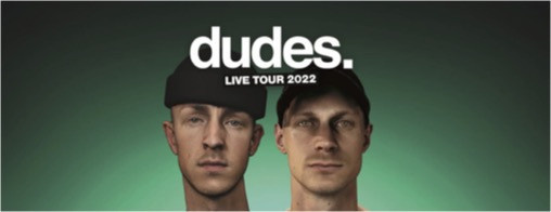 dudes. LIVE TOUR 2022