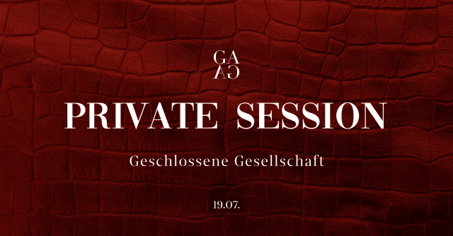 GESCHLOSSENE GESELLSCHAFT | PRIVATE SESSION | SA 19 | JULI