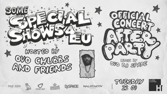 Some Special Shows 4 EU Afterparty hosted by OVO Chubbs