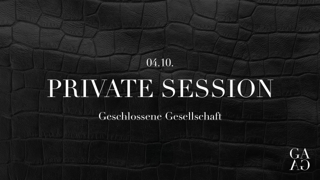 GESCHLOSSENE GESELLSCHAFT | PRIVATE SESSION | SA 04 | OKTOBER