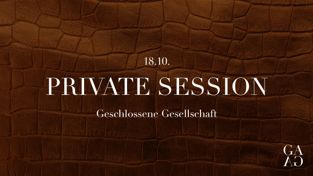 GESCHLOSSENE GESELLSCHAFT | PRIVATE SESSION | SA 18 | Oktober