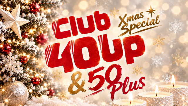 CLUB40UP & 50PLUS XMAS SPECIAL