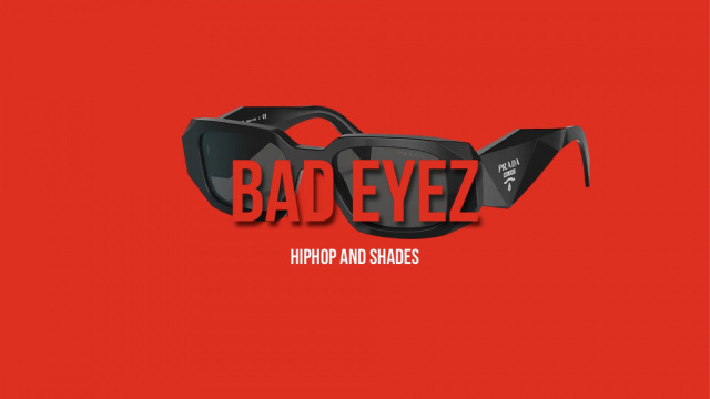 BAD EYEZ – HIP HOP X SHADES